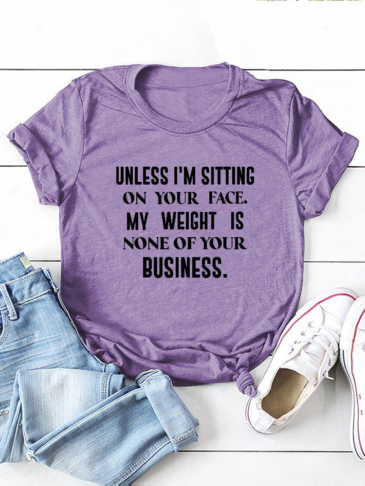 My Weight Is None Of Your Business Tee