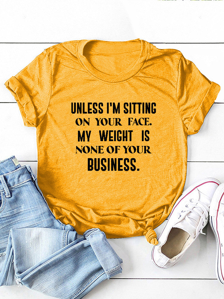 My Weight Is None Of Your Business Tee