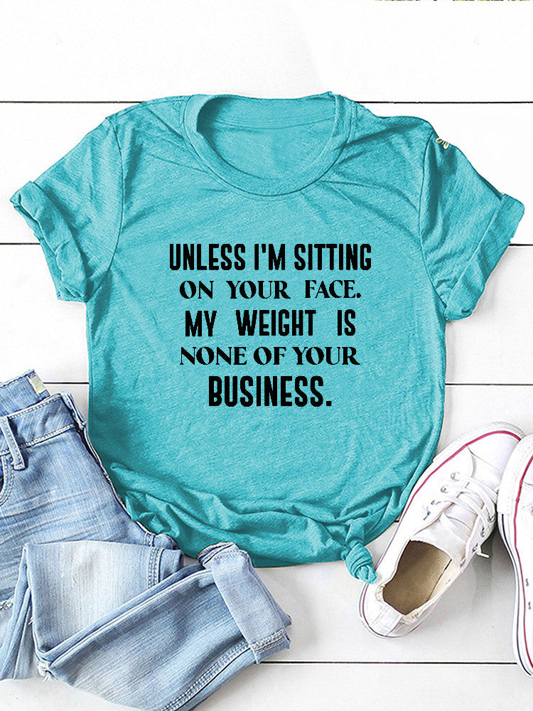 My Weight Is None Of Your Business Tee