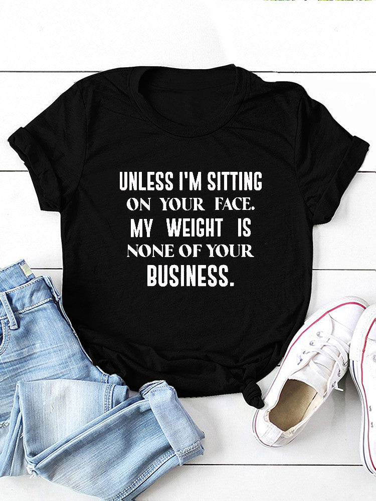 My Weight Is None Of Your Business Tee