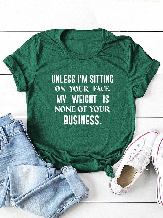 My Weight Is None Of Your Business Tee