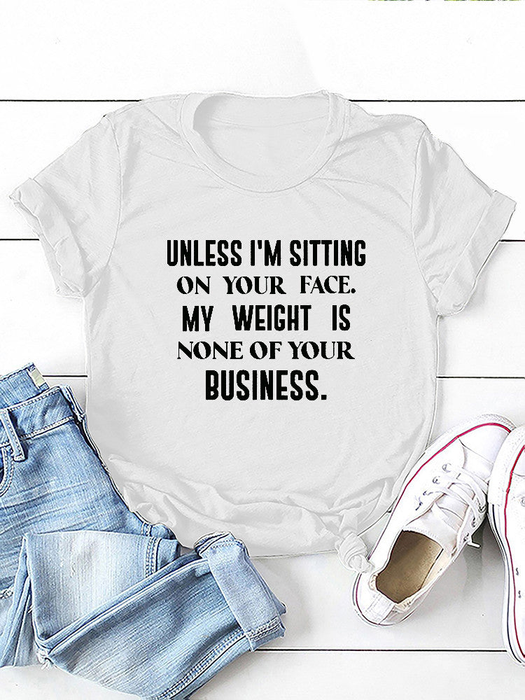 My Weight Is None Of Your Business Tee