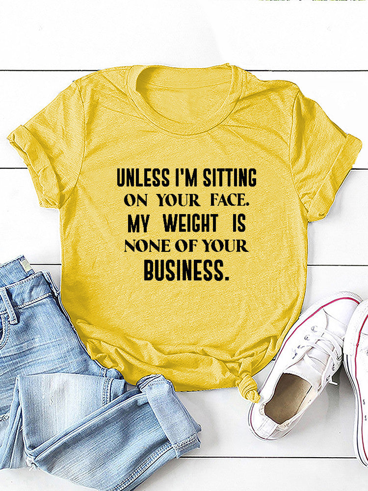 My Weight Is None Of Your Business Tee