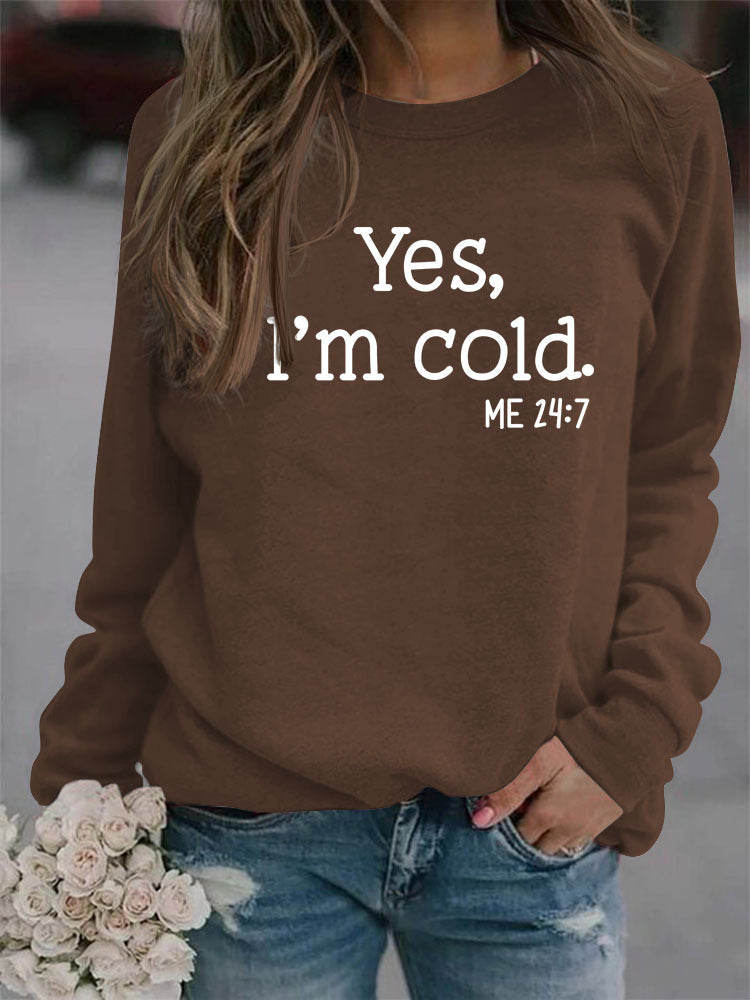 Yes I'm Cold Sweatshirt