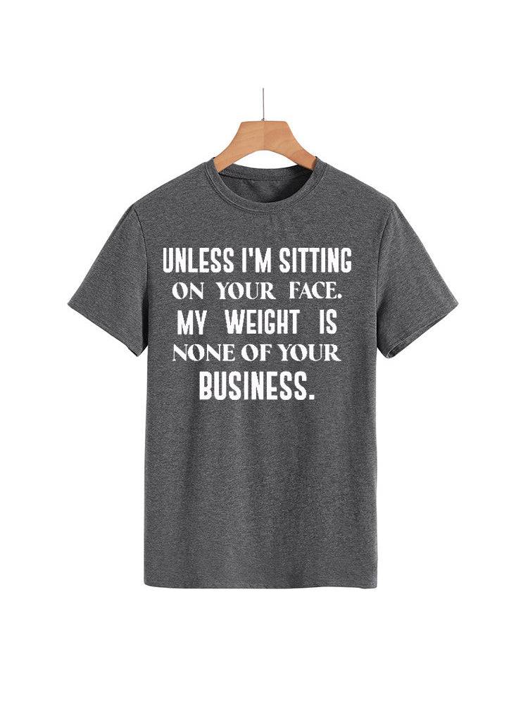 My Weight Is None Of Your Business Tee