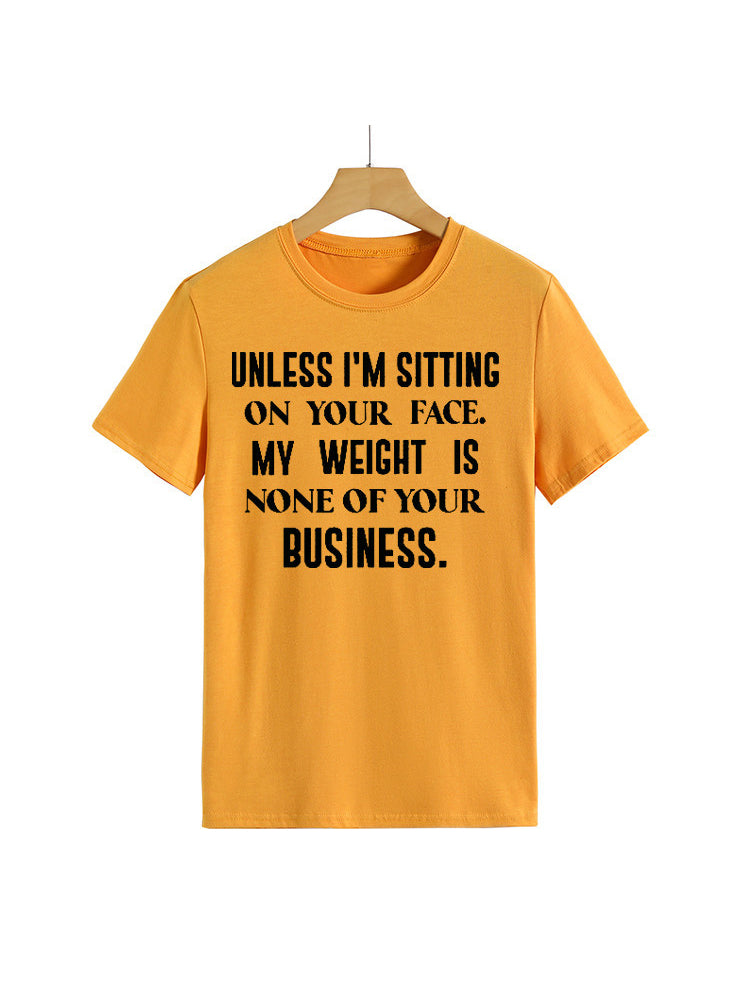 My Weight Is None Of Your Business Tee