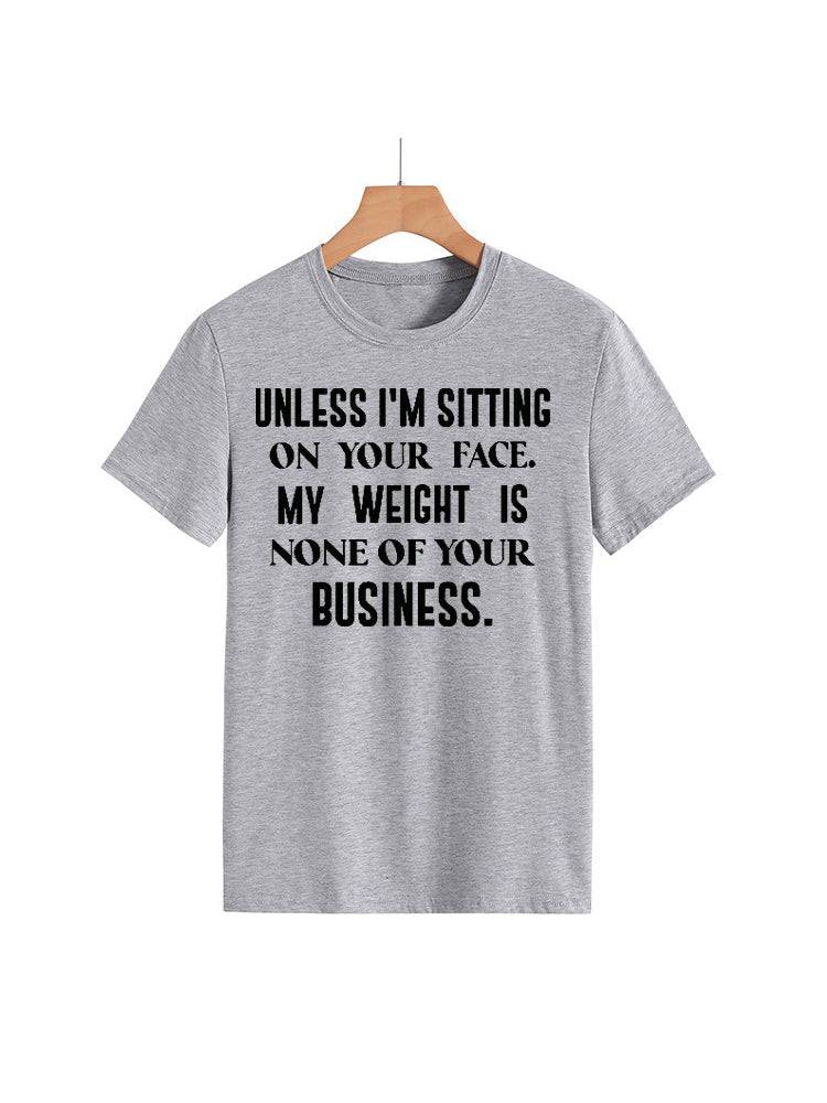 My Weight Is None Of Your Business Tee