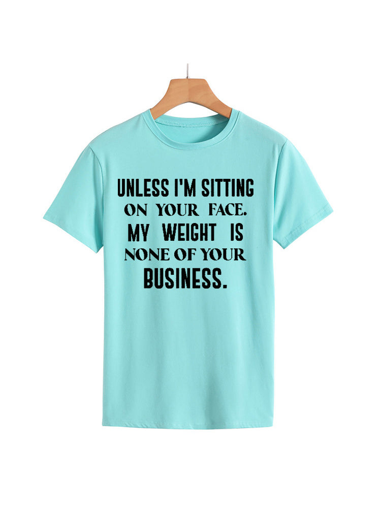 My Weight Is None Of Your Business Tee