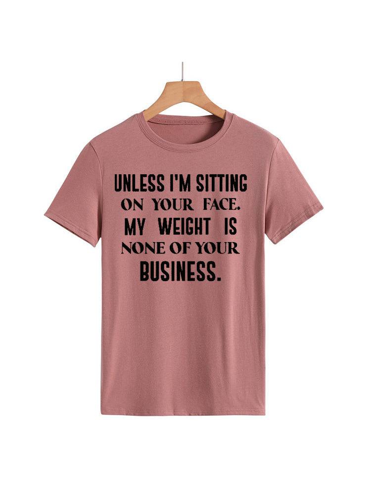 My Weight Is None Of Your Business Tee