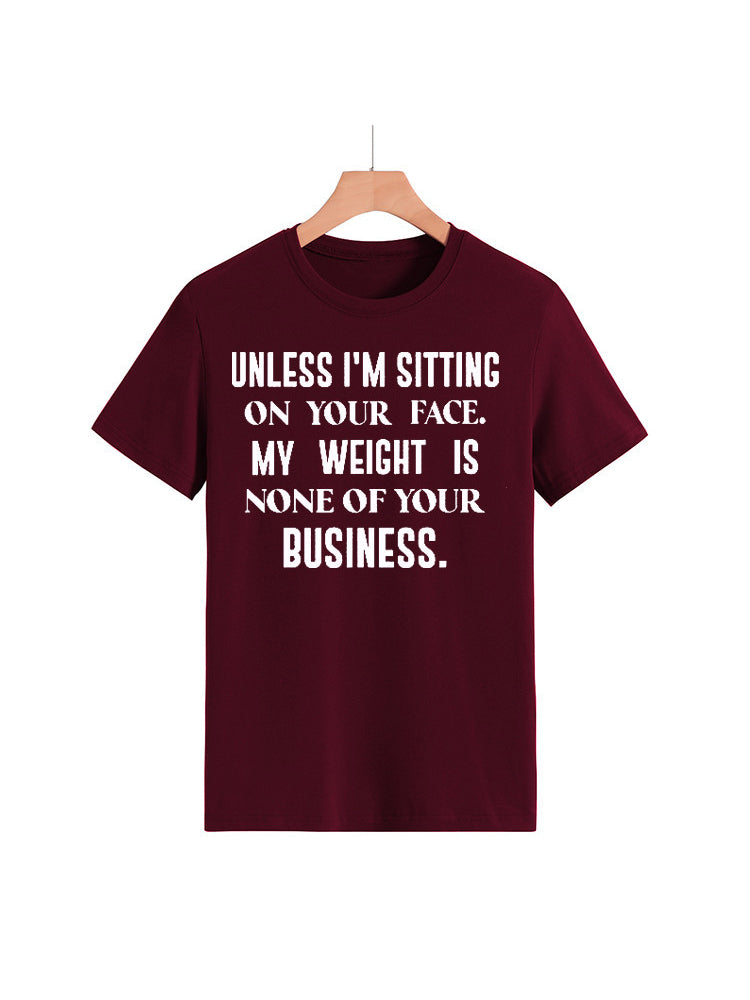 My Weight Is None Of Your Business Tee