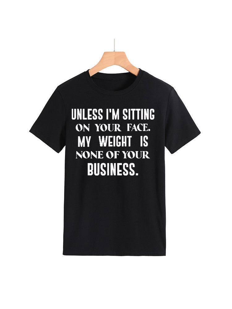 My Weight Is None Of Your Business Tee