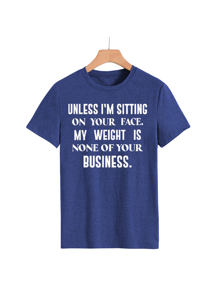 My Weight Is None Of Your Business Tee