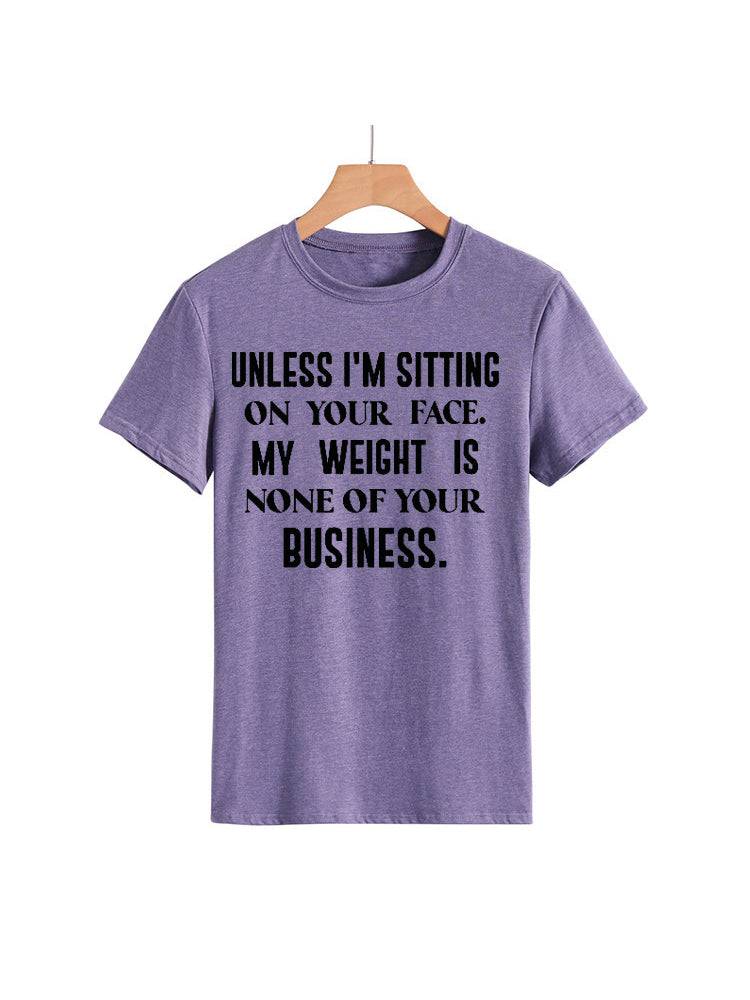 My Weight Is None Of Your Business Tee