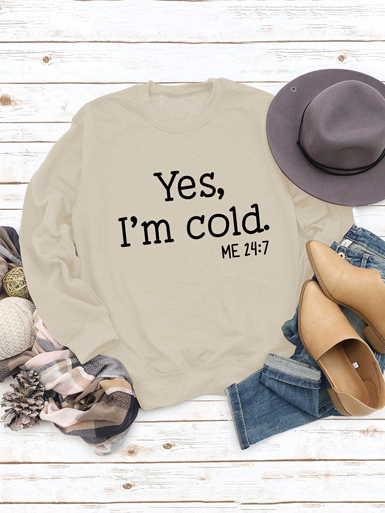 Yes I'm Cold Sweatshirt