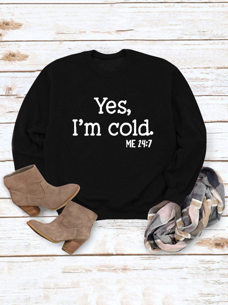 Yes I'm Cold Sweatshirt