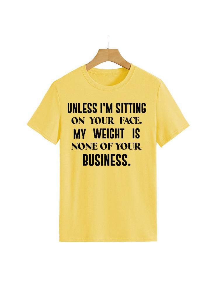 My Weight Is None Of Your Business Tee