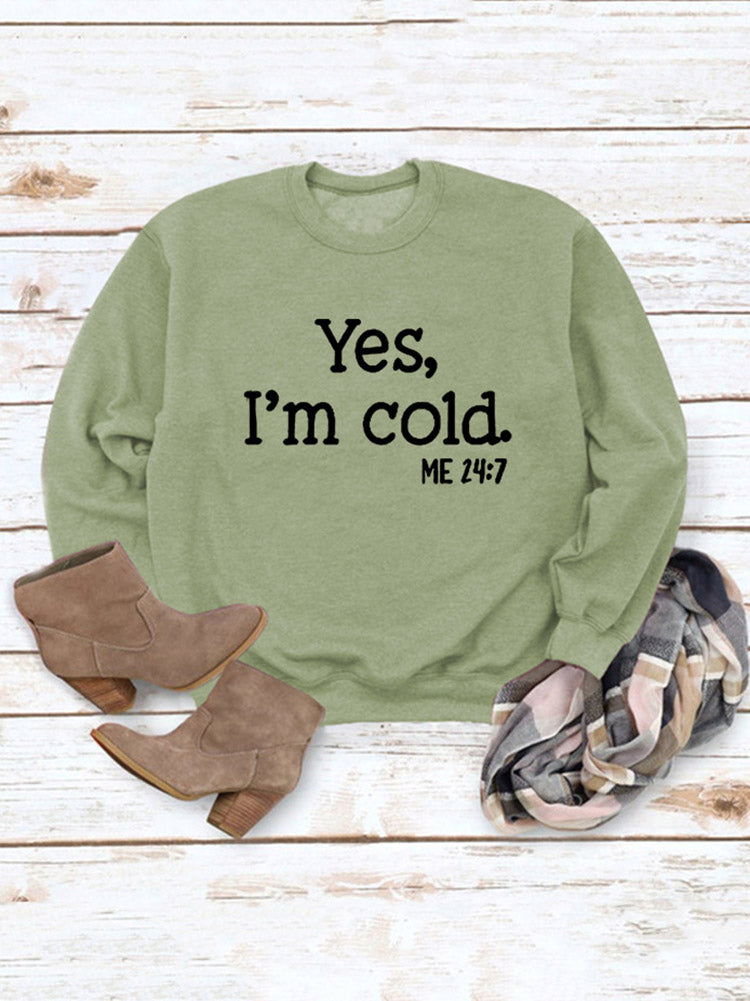 Yes I'm Cold Sweatshirt