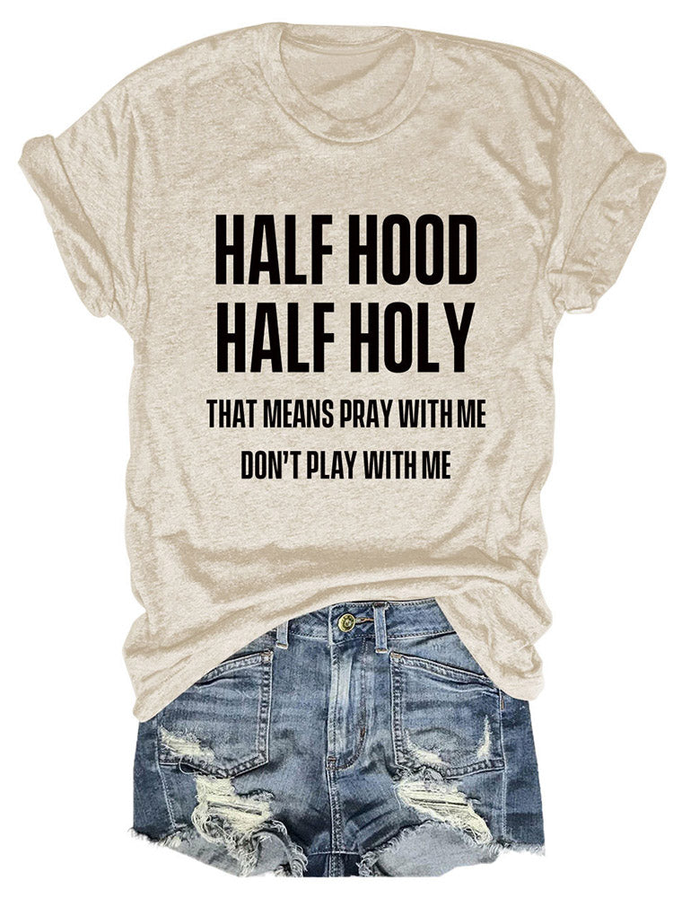 Half Hood Half Holy Tee