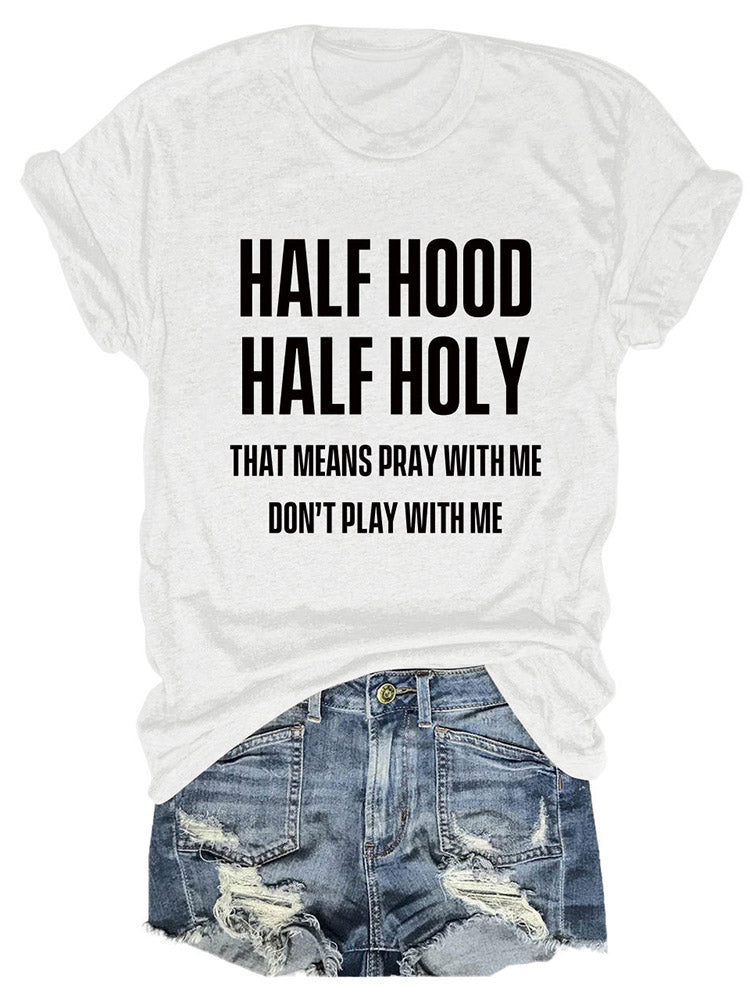 Half Hood Half Holy Tee