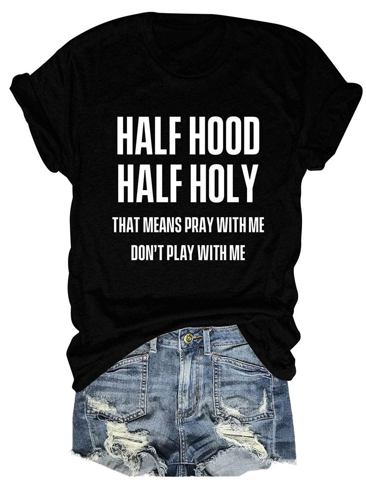 Half Hood Half Holy Tee