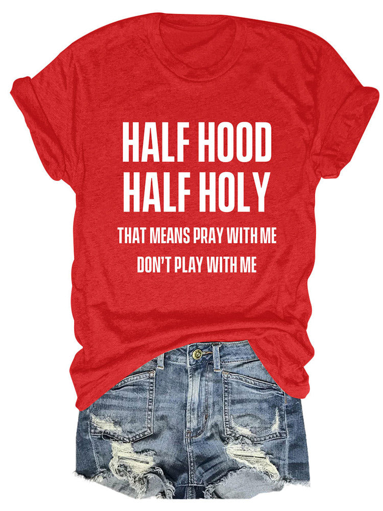 Half Hood Half Holy Tee